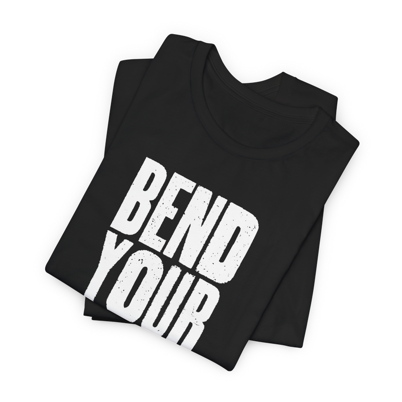 Bend Your Knees T-Shirt