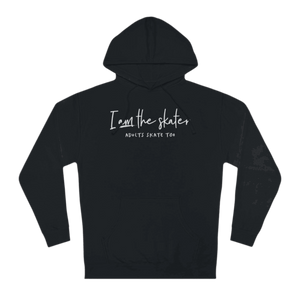 I Am The Skater Unisex Hoodie - Adults Skate Too LLC