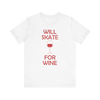 Will Skate For Wine T-Shirt