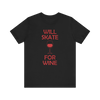 Will Skate For Wine T-Shirt