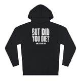 But Did You Die Unisex Hoodie