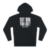 But Did You Die Unisex Hoodie