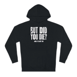 But Did You Die Unisex Hoodie - Adults Skate Too LLC