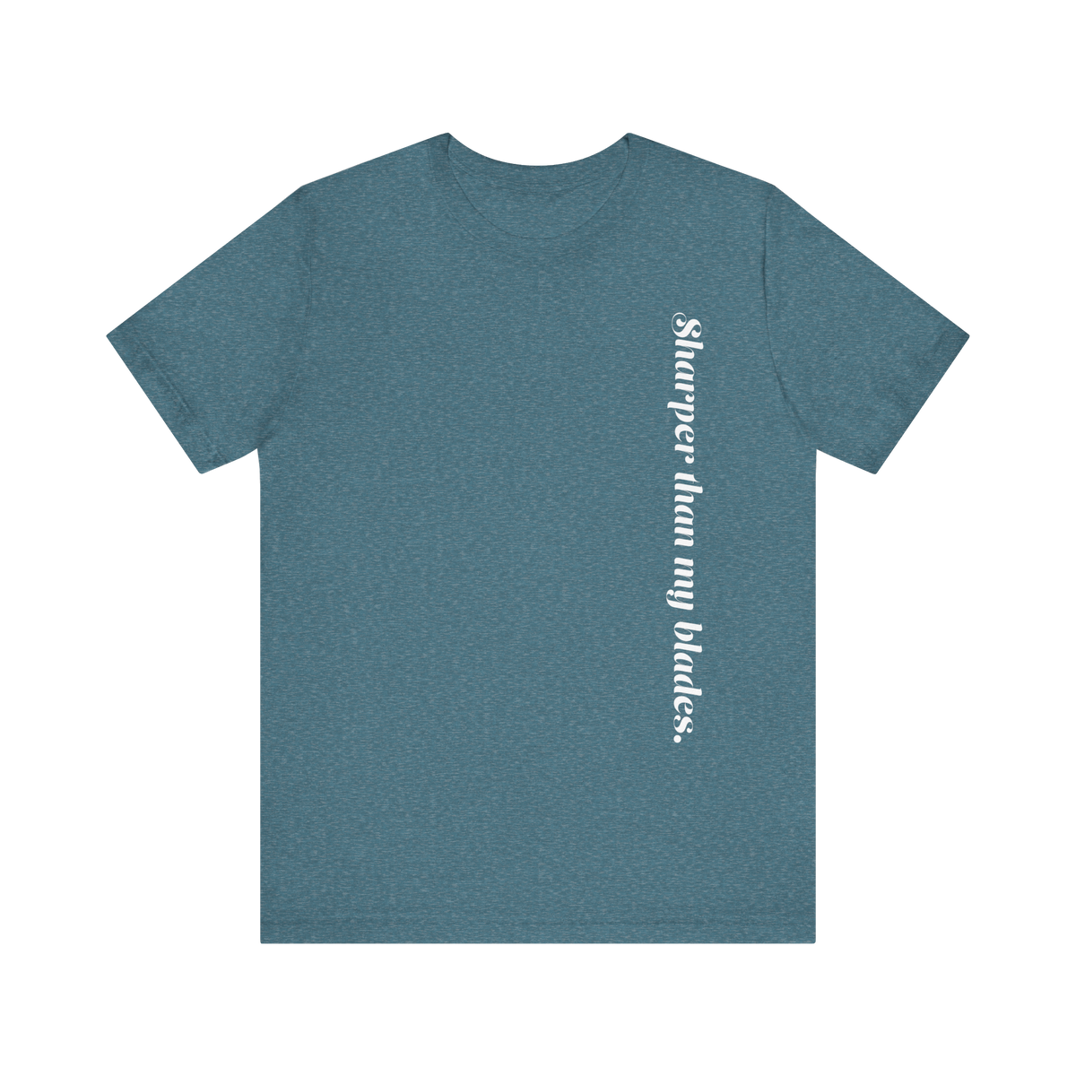 Sharper Than My Blades T-Shirt