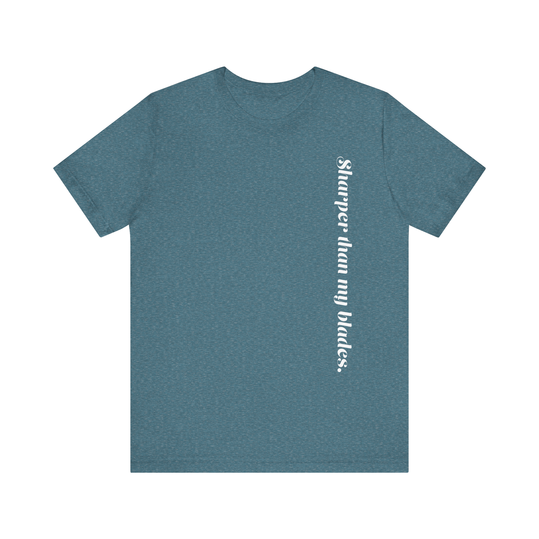 Sharper Than My Blades T-Shirt