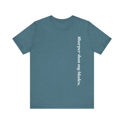 Sharper Than My Blades T-Shirt