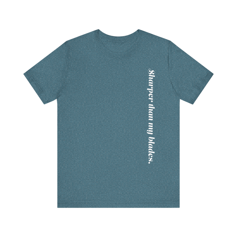 Sharper Than My Blades T-Shirt