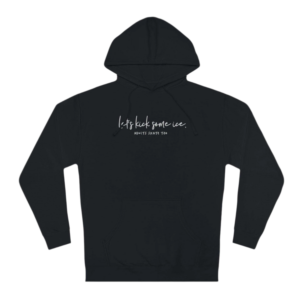 Let's Kick Some Ice Unisex Hoodie - Adults Skate Too LLC