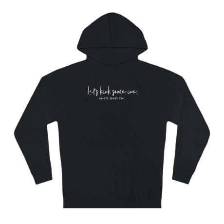 Let's Kick Some Ice Unisex Hoodie - Adults Skate Too LLC