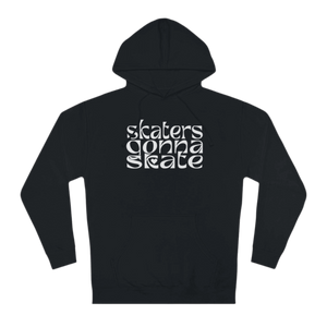 Skaters Gonna Skate Unisex Hoodie - Adults Skate Too LLC