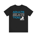 Adults Skate Too Inline T-Shirt - Adults Skate Too LLC