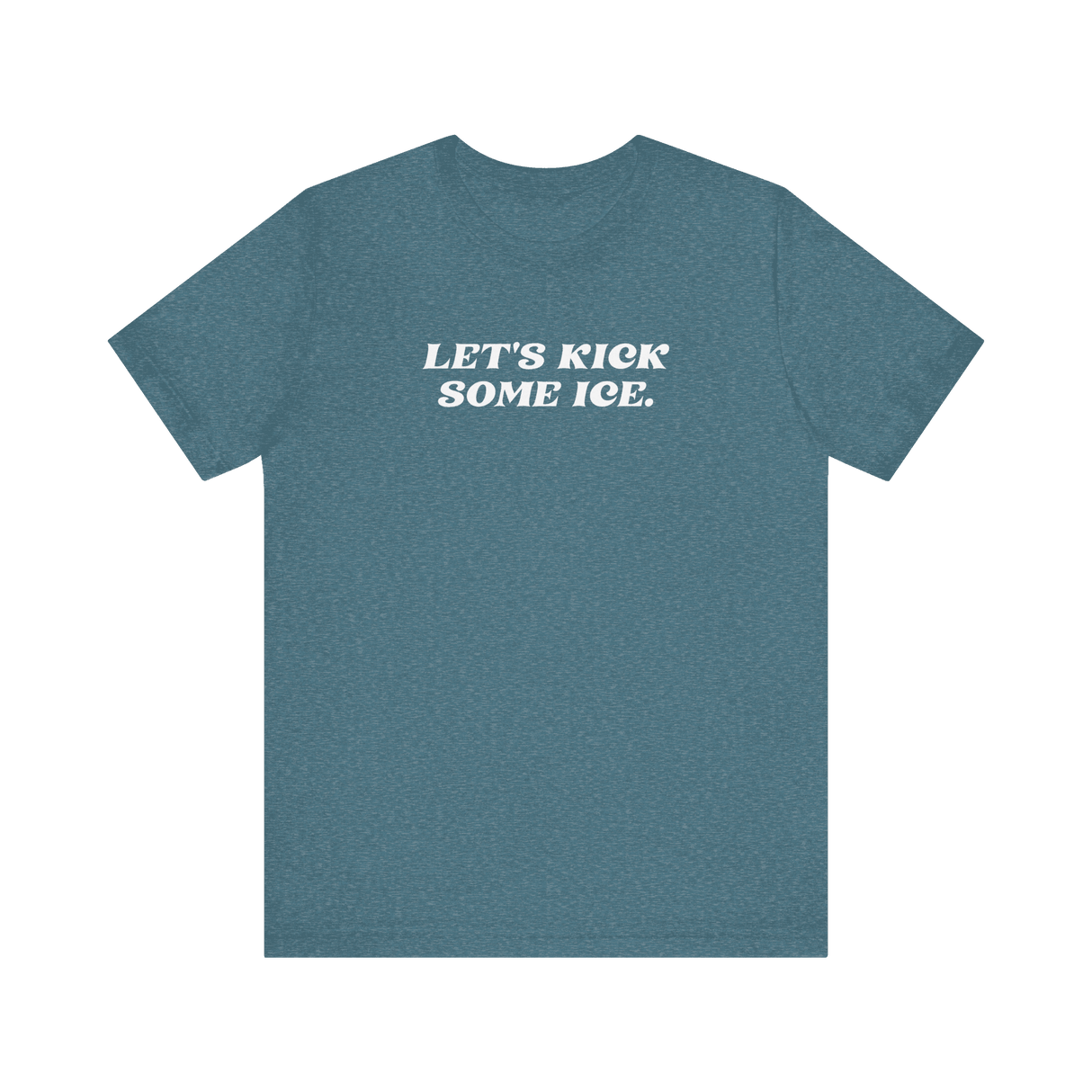 Let's Kick Some Ice T-Shirt - Adults Skate Too LLC