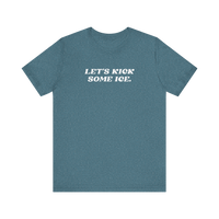Let's Kick Some Ice T-Shirt