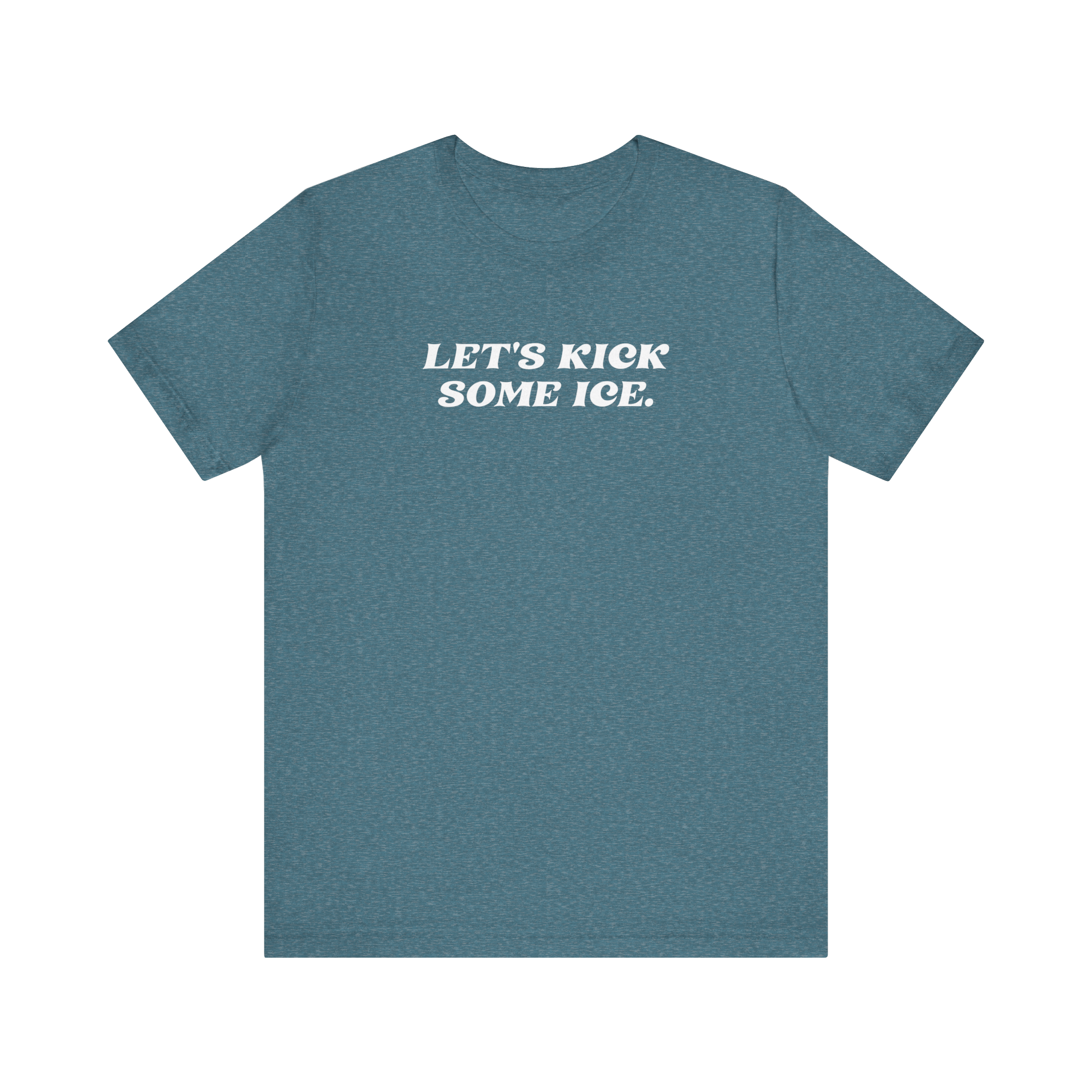 Let's Kick Some Ice T-Shirt