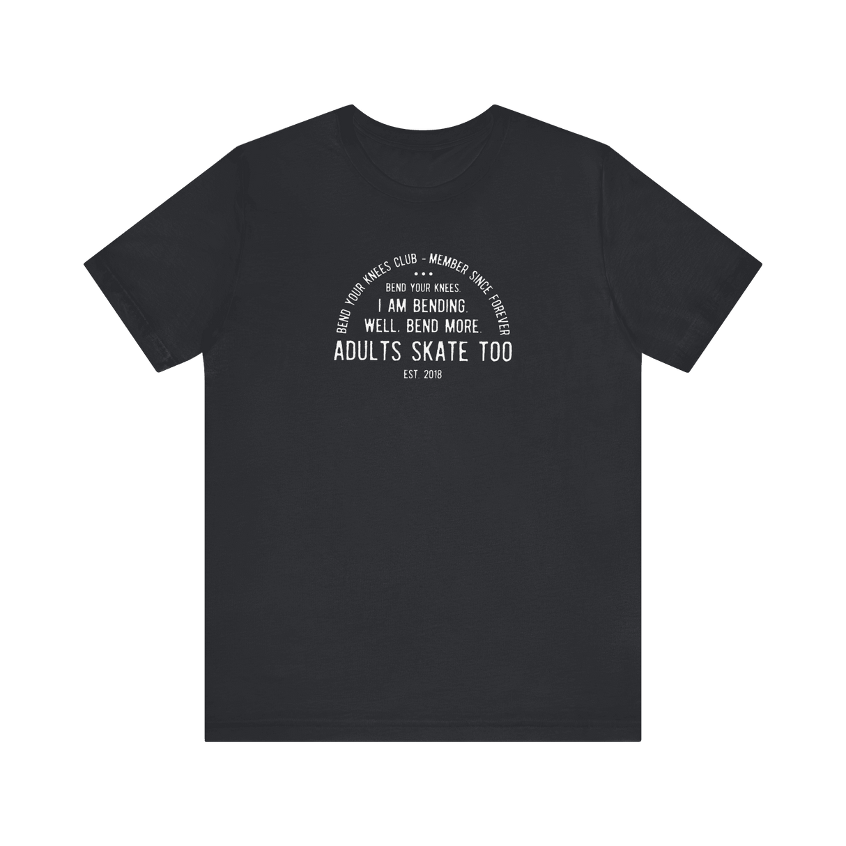 Bend Your Knees Club T-Shirt - Adults Skate Too LLC