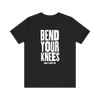 Bend Your Knees T-Shirt