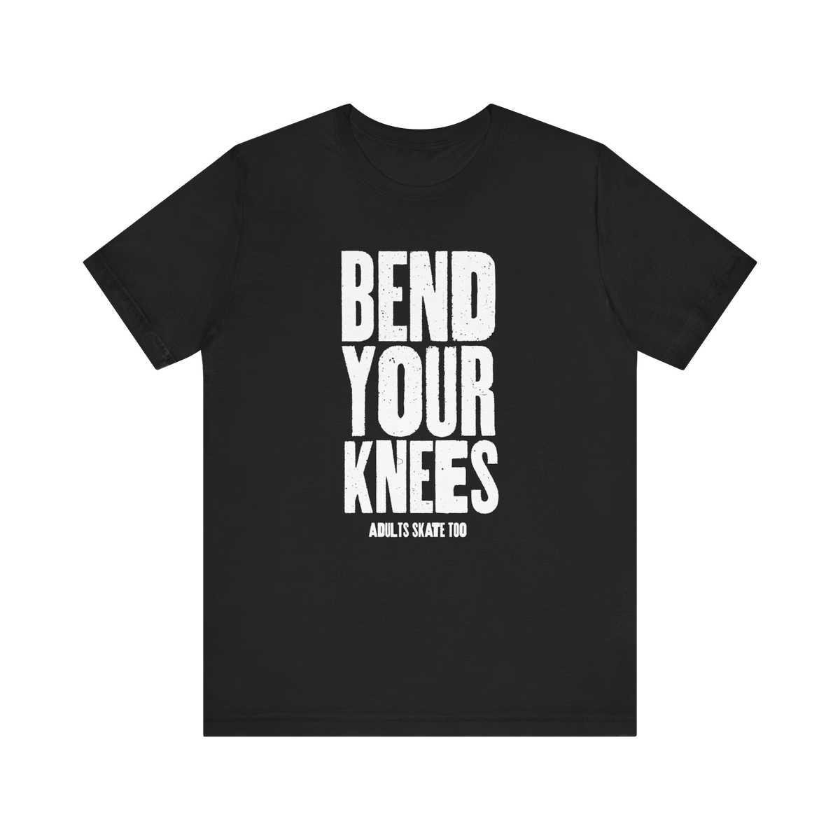 Bend Your Knees T-Shirt