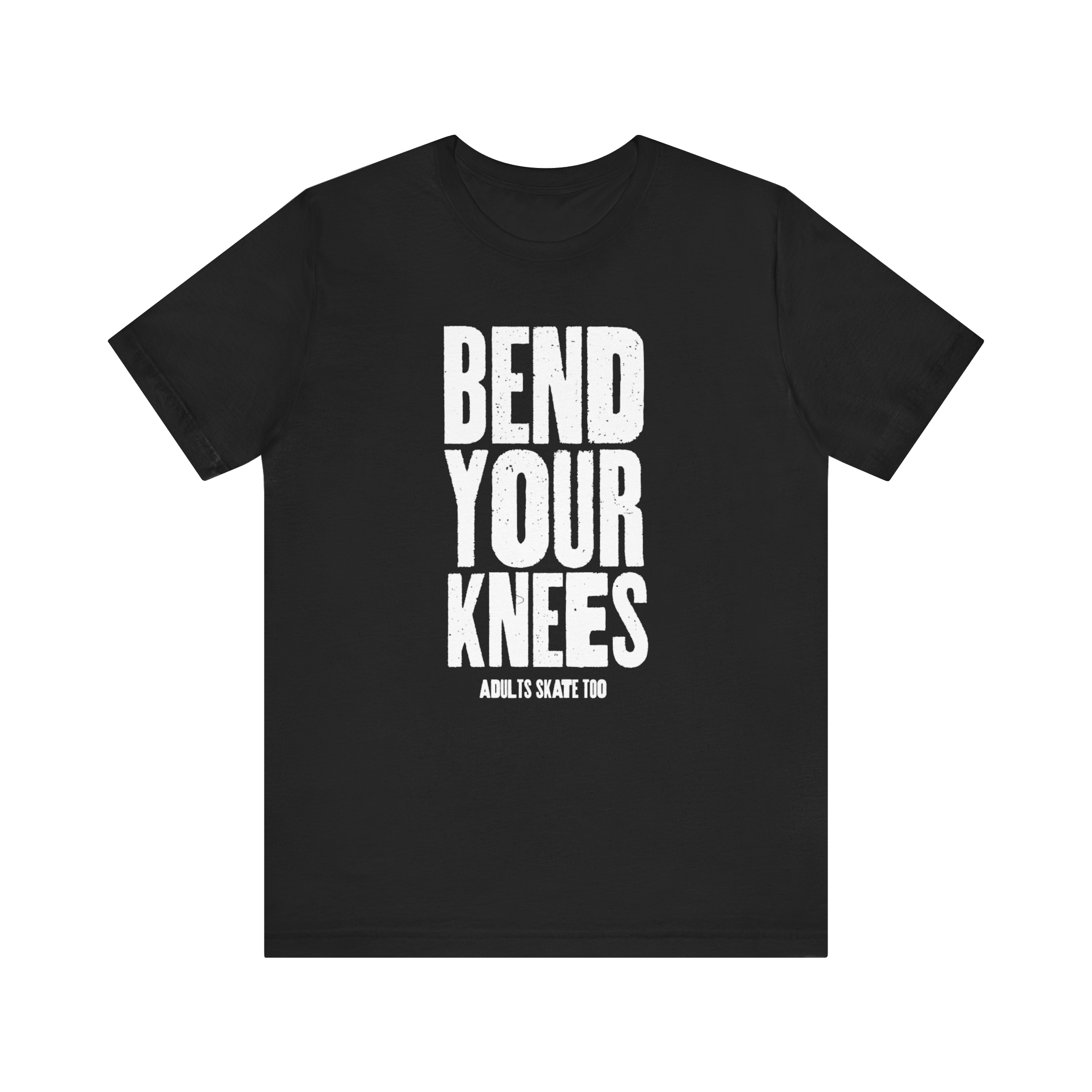 Bend Your Knees T-Shirt
