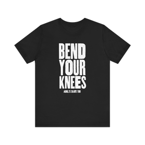 Bend Your Knees T-Shirt
