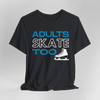 Adults Skate Too T-Shirt