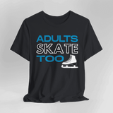 Adults Skate Too T-Shirt - Adults Skate Too LLC