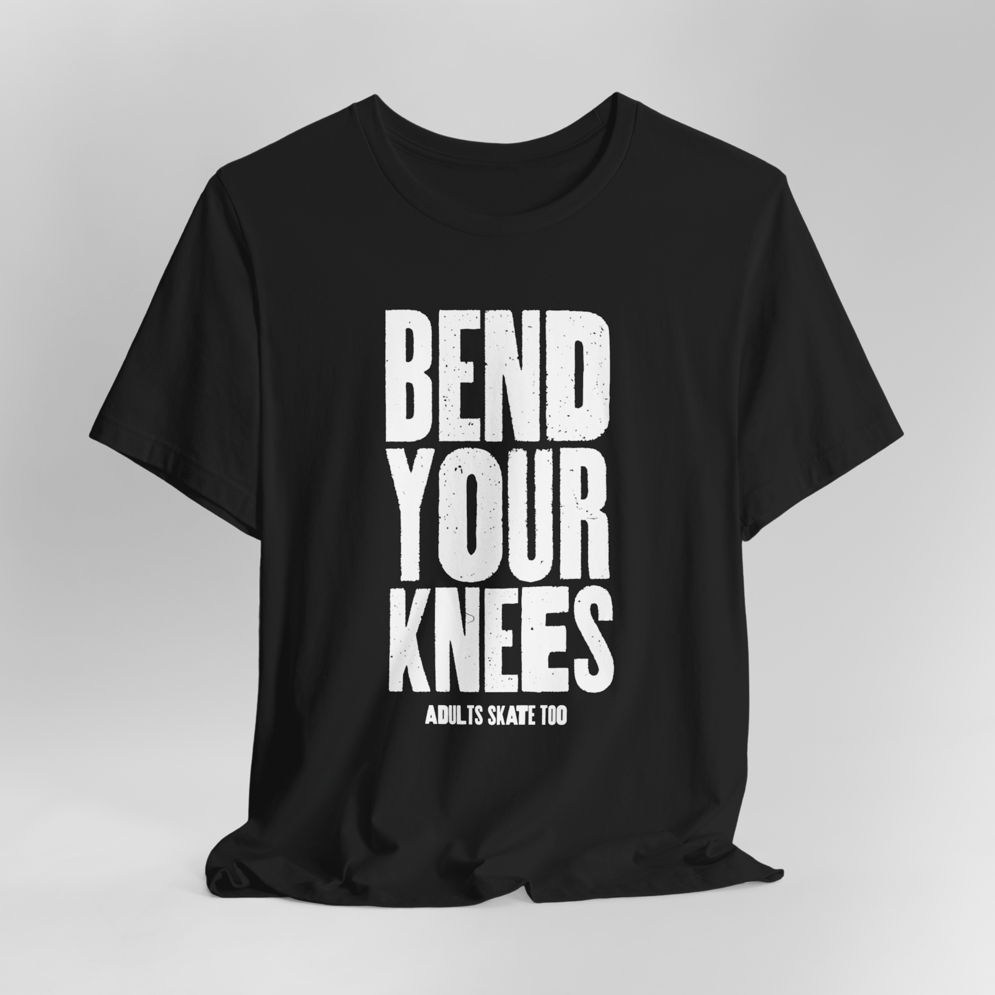 Bend Your Knees T-Shirt