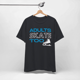 Adults Skate Too T-Shirt - Adults Skate Too LLC