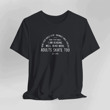 Bend Your Knees Club T-Shirt - Adults Skate Too LLC