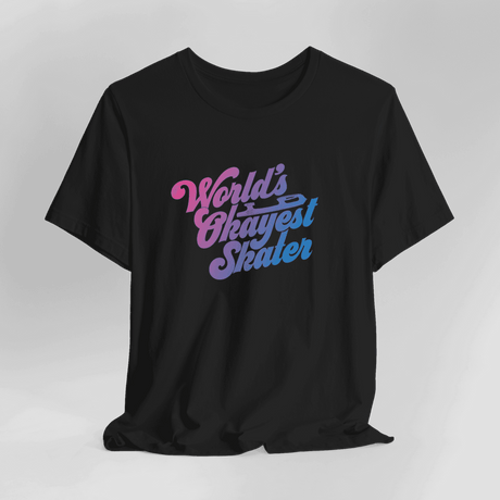 World's Okayest Skater T-Shirt - Adults Skate Too LLC