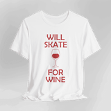 Will Skate For Wine T-Shirt - Adults Skate Too LLC