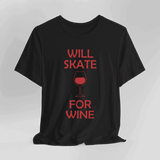 Will Skate For Wine T-Shirt - Adults Skate Too LLC