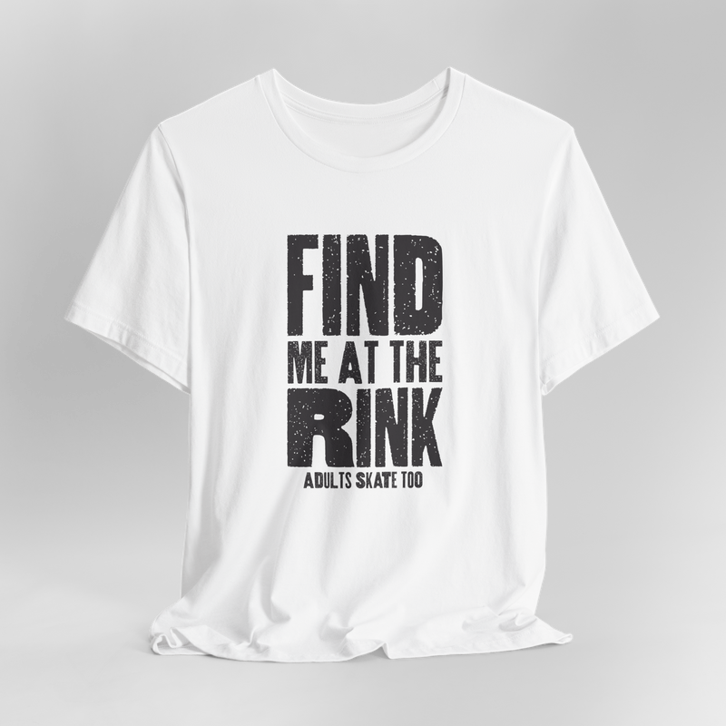 Find Me At The Rink T-Shirt