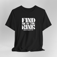 Find Me In The Rink T-Shirt