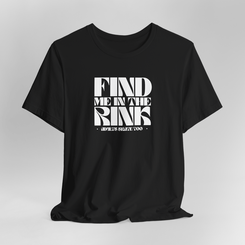 Find Me In The Rink T-Shirt