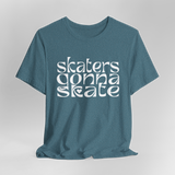 Skaters Gonna Skate T-Shirt