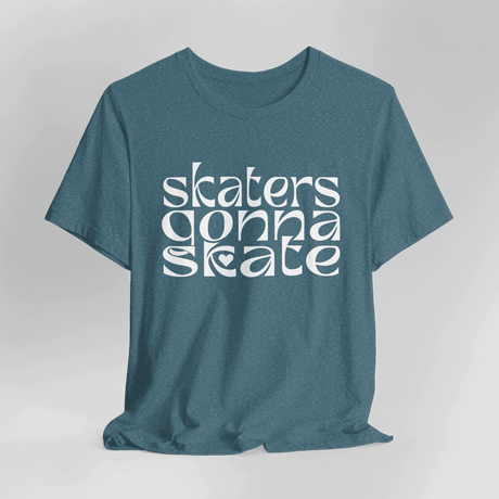 Skaters Gonna Skate T-Shirt - Adults Skate Too LLC