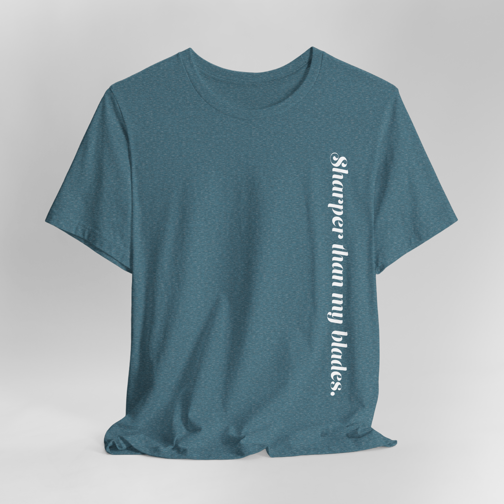 Sharper Than My Blades T-Shirt