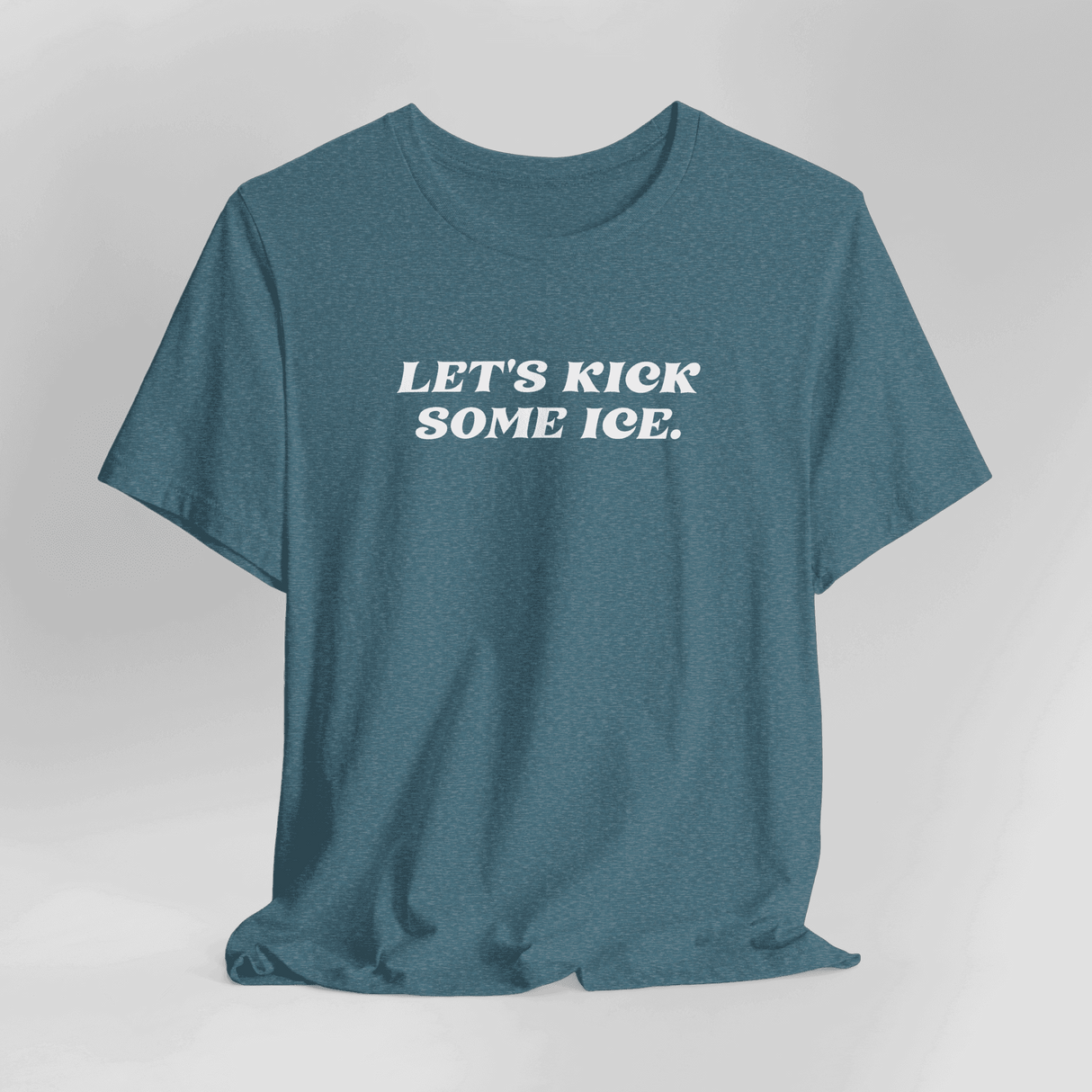 Let's Kick Some Ice T-Shirt - Adults Skate Too LLC