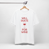 Will Skate For Wine T-Shirt