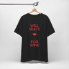 Will Skate For Wine T-Shirt