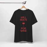 Will Skate For Wine T-Shirt - Adults Skate Too LLC