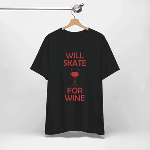 Will Skate For Wine T-Shirt - Adults Skate Too LLC