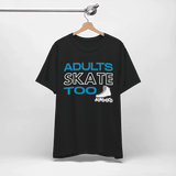 Adults Skate Too Inline T-Shirt - Adults Skate Too LLC