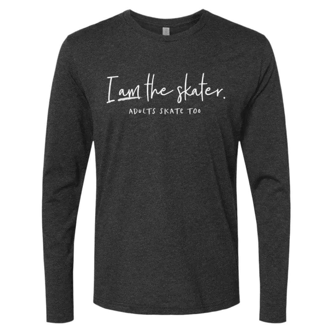 I Am The Skater Long Sleeve - Adults Skate Too LLC