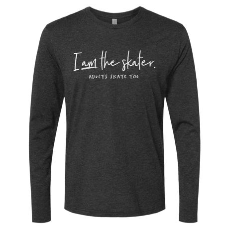 I Am The Skater Long Sleeve - Adults Skate Too LLC