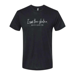 I Am The Skater T-Shirt - Adults Skate Too LLC