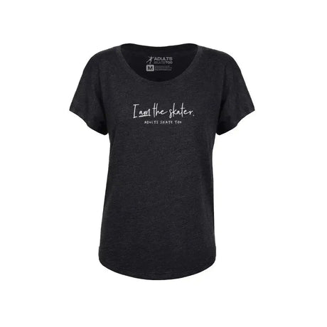 I Am The Skater Women's Dolman Tee Adults Skate Too LLC