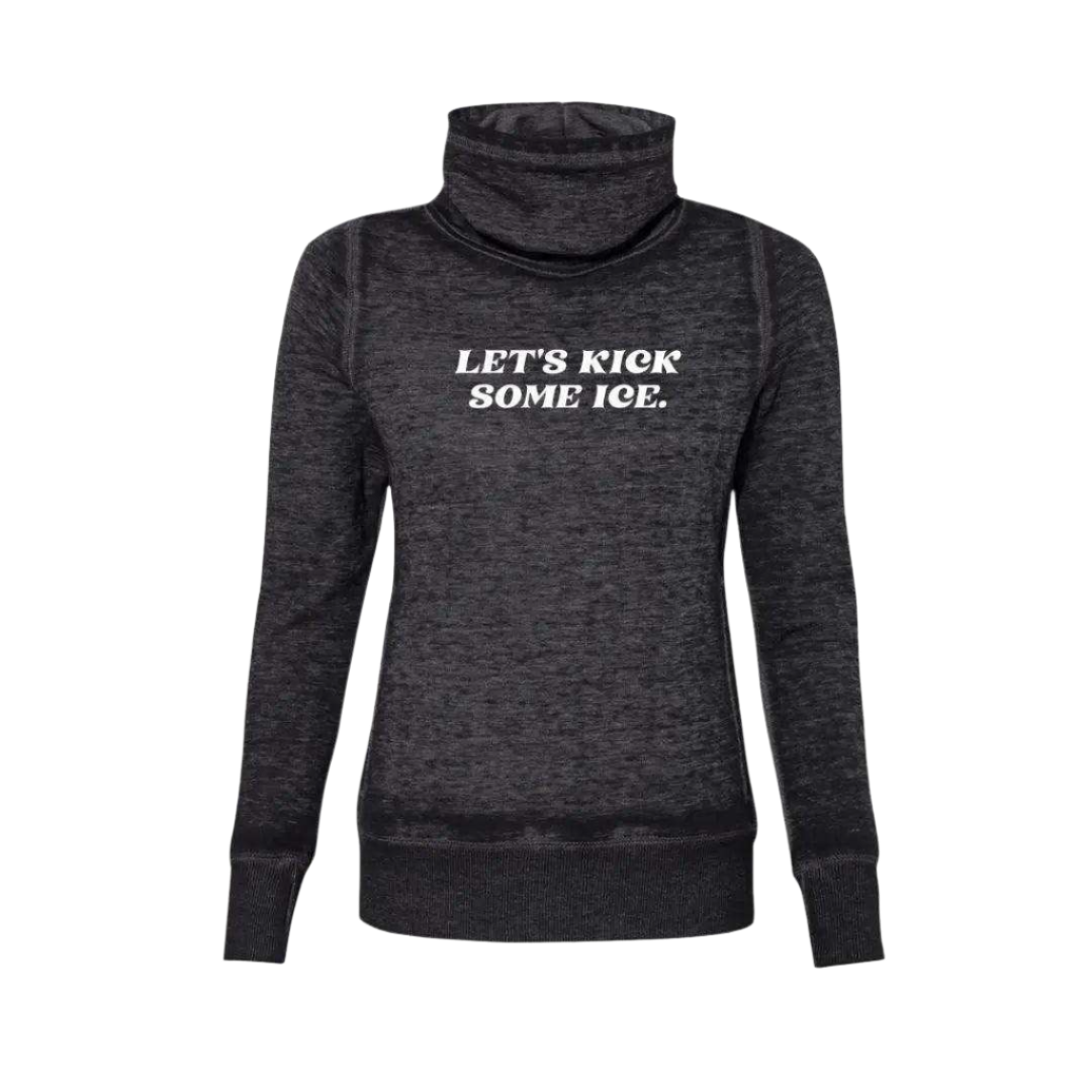 Let's Kick Some Ice Cowl Neck Sweatshirt - Adults Skate Too LLC