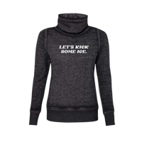 Let's Kick Some Ice Cowl Neck Sweatshirt