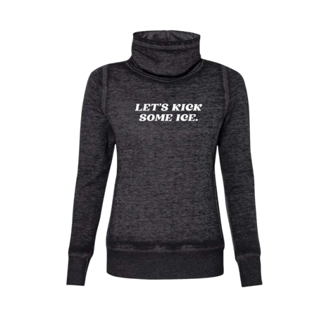 Let's Kick Some Ice Cowl Neck Sweatshirt - Adults Skate Too LLC